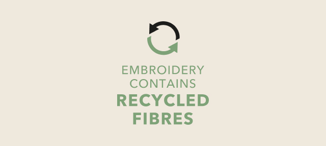 Embroidery contains recycled fibres.